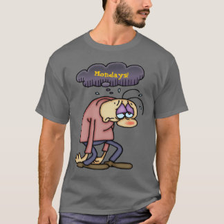 Depressing Mondays! T-Shirt