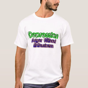 Depression: Anger Without Enthusiasm T-Shirt