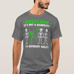 Depression Awareness Its Not A Disability Its A Di T-Shirt