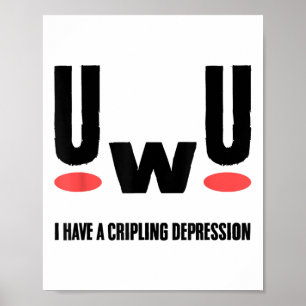 Depression I Have Crippling Depression Mental Heal Poster