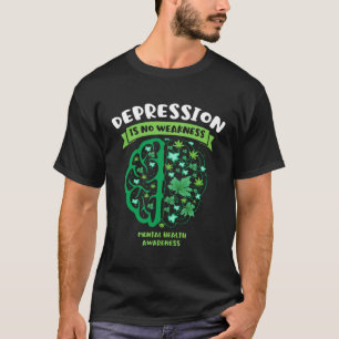 Depression Is No Weakness Mental Health Awareness T-Shirt