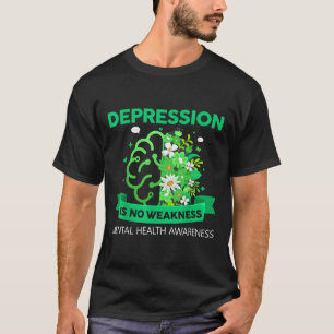 Depression No Weakness Mental Health Mental Health T-Shirt