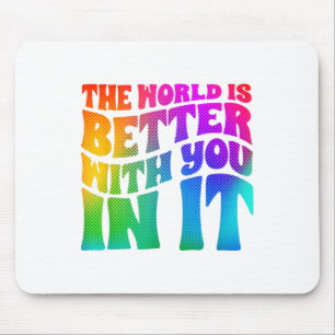 Depression World Is Better With You Mental Health Mouse Mat