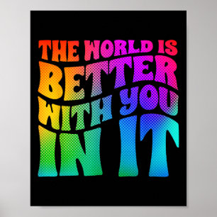 Depression World Is Better With You Mental Health Poster