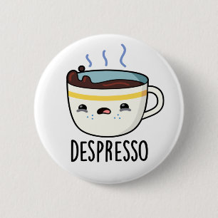 Depresso Cute Sad Espresso Coffee Pun 6 Cm Round Badge