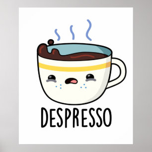 Depresso Funny Sad Espresso Coffee Pun  Poster