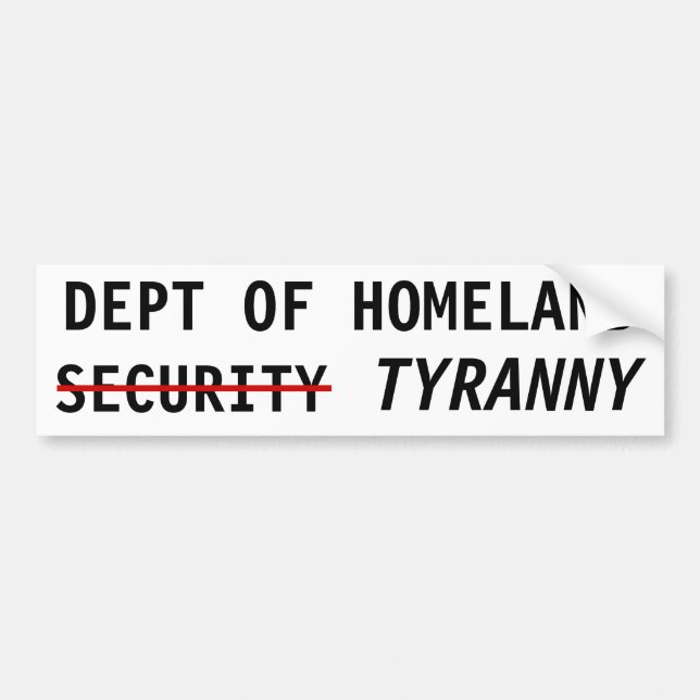DEPT OF HOMELAND TYRANNY BUMPER STICKER (Front)
