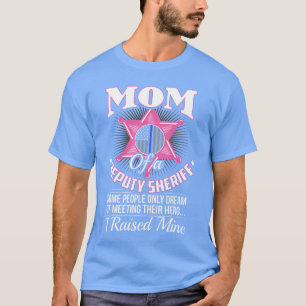 Deputy Mom Gifts Deputy Mom Deputy Sheriff Deputy T-Shirt