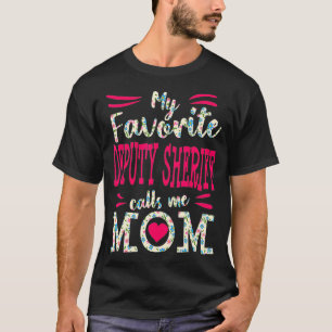 Deputy Sheriff My Favourite Police Officer Calls M T-Shirt
