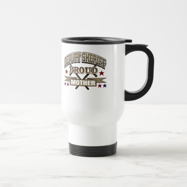 Deputy Sheriff Proud Mother Travel Mug (Right)
