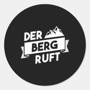 Der Berg Ruft - Hiking Climbing Mountaineering Alp Classic Round Sticker