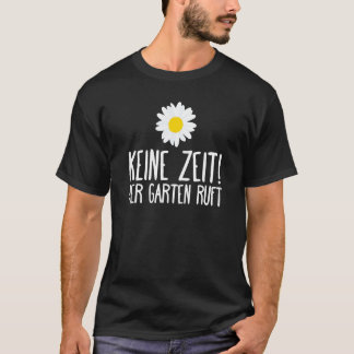 Der Garten Rufung Garten Gardening Saying T-Shirt
