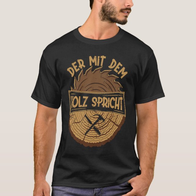 Der mit dem Holz spricht Artisan Sawdust Woodworki T-Shirt (Front)