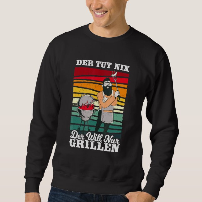 Der Tut Nix Der Will Nur Griller Grill Professiona Sweatshirt (Front)