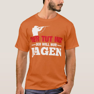 Der tut nix der will nur jagen white T-Shirt