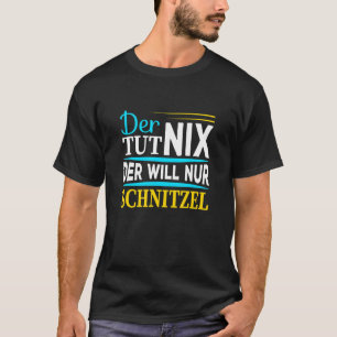 Der Tut Nix Der Will Nur Schnitzel I Saying Men T-Shirt