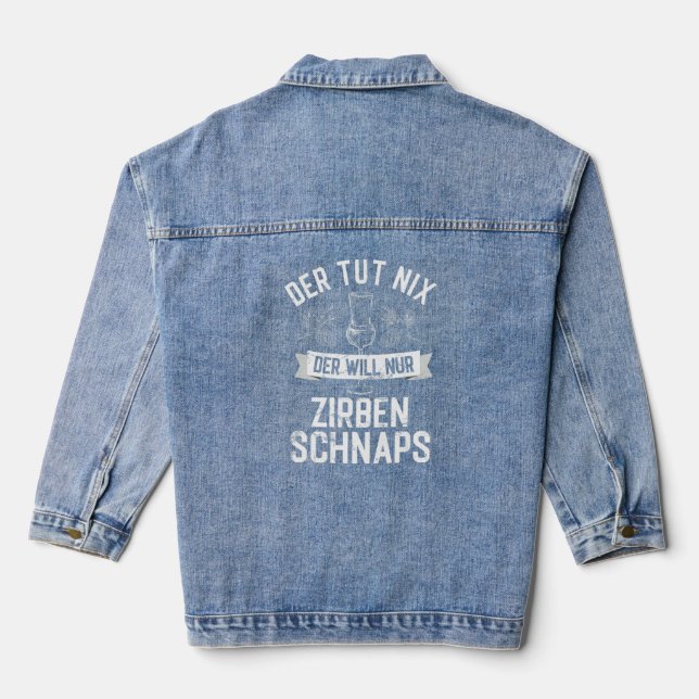 Der Tut Nix Der Will Nur Zirbenschnaps  Denim Jacket (Back)