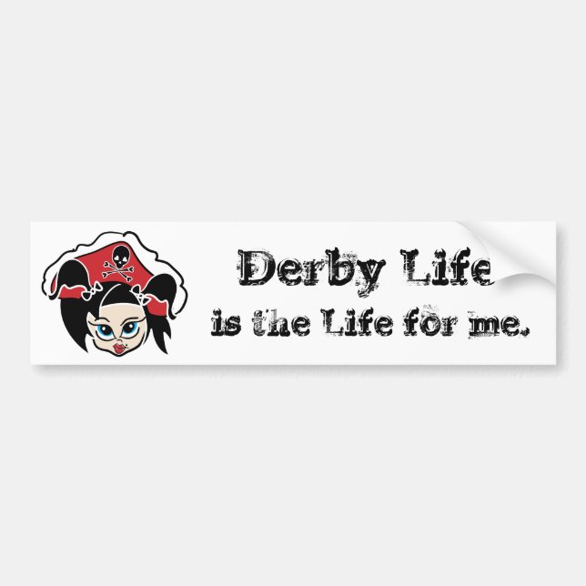 Derby LIfe is the LIfe for me. Bumper Sticker (Front)