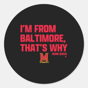 Derik Queen - I'm From Ltimore - Maryland Sketll  Classic Round Sticker