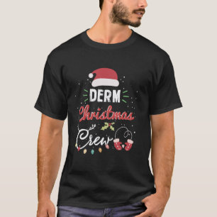 Derm Christmas Crew Funny Dermatology Nurse Matchi T-Shirt