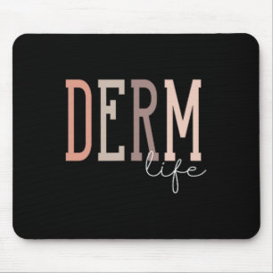 Derm Life Dermatologist And Dermatology Nurse Uni- Mouse Mat