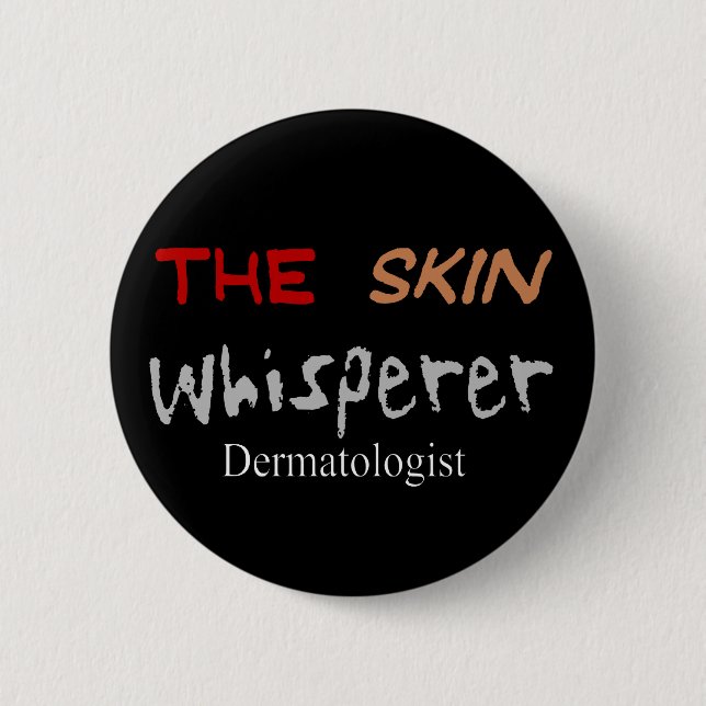 Dermatologist Gifts The Skin Whisperer 6 Cm Round Badge (Front)