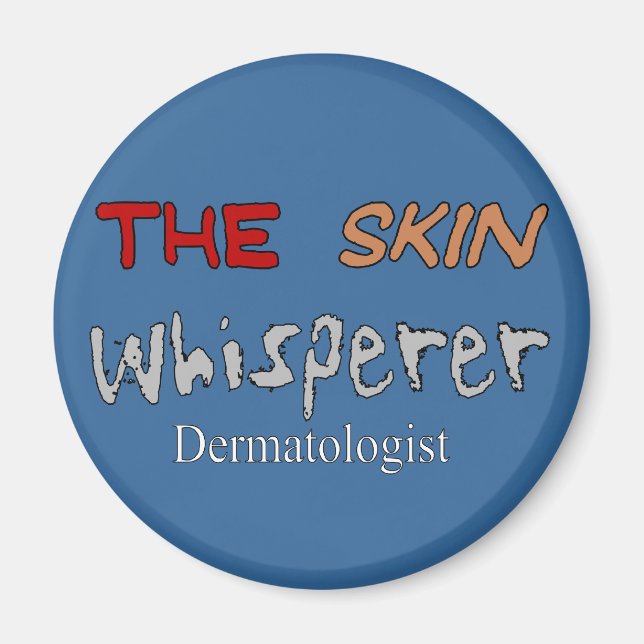 Dermatologist Gifts The Skin Whisperer Magnet (Front)