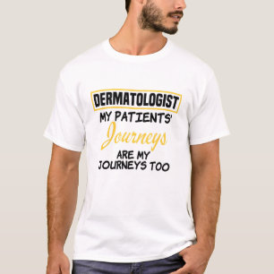 Dermatologist My Patients Journeys Are My Journeys T-Shirt