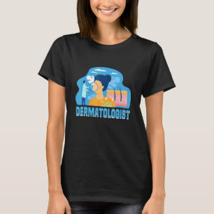 Dermatologist Skin Hair And Nail Doctor Dermatolog T-Shirt