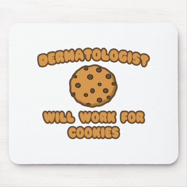 Dermatologist .. Will Work for Cookies Mouse Mat (Front)