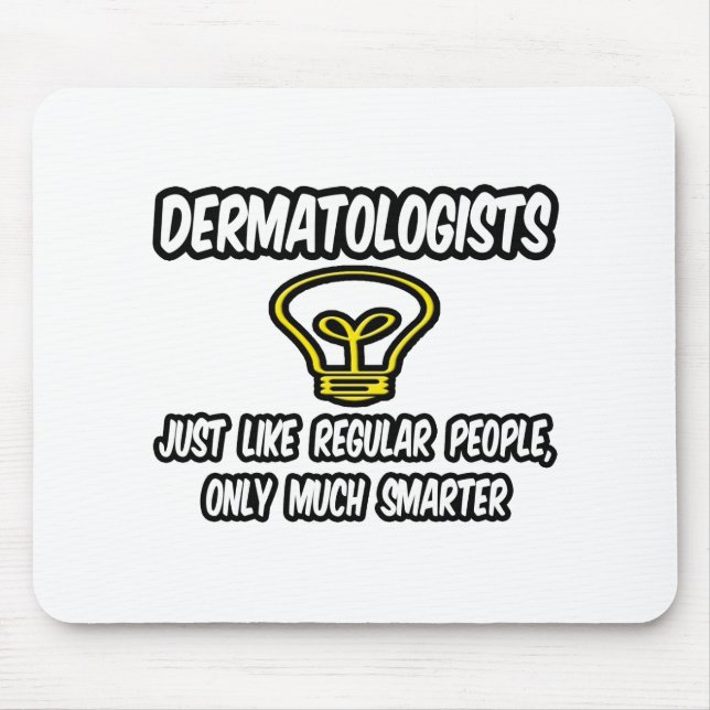 Dermatologists...Regular People, Only Smarter Mouse Mat (Front)