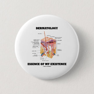 Dermatology Essence Of My Existence 6 Cm Round Badge