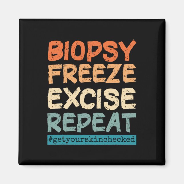 Dermatology Nurse Biopsy Freeze Excise Repeat  Magnet (Front)
