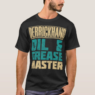 Derrickhand Oil And Grease Master Distressed T-Shirt