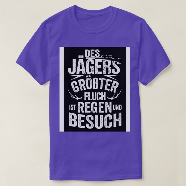 Des jagers groter fluch ist besuch T-Shirt (Design Front)