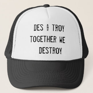 des & troy   together we     destroy trucker hat