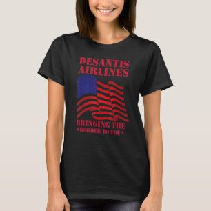 Desantis Airline Bringing the Border to You Martha T-Shirt