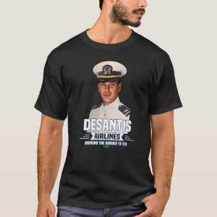 Desantis Airline Bringing the Border to You Martha T-Shirt