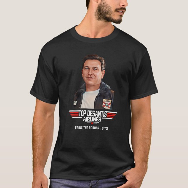 Desantis Airline Bringing The Border To You Martha T-Shirt (Front)