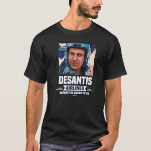 Desantis Airline Bringing the Border to You Martha T-Shirt