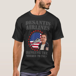 Desantis Airline Bringing the Border to You Martha T-Shirt