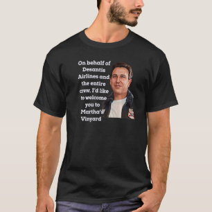 Desantis Airline Bringing the Border to You Martha T-Shirt