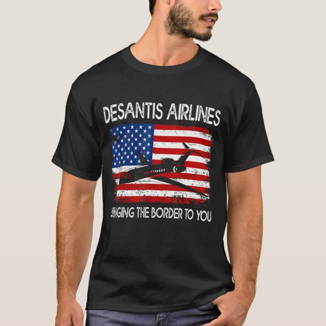 DeSantis Airlines Bringing The Border To You Ameri T-Shirt (Front)