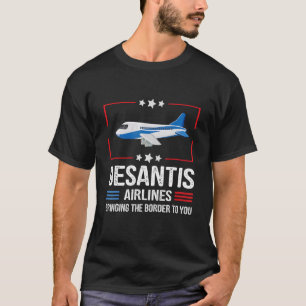 Desantis Airlines Bringing The Border To You Funny T-Shirt