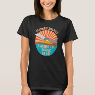 Desantis Airlines Bringing The Border to You Funny T-Shirt