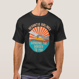 Desantis Airlines Bringing The Border to You Funny T-Shirt