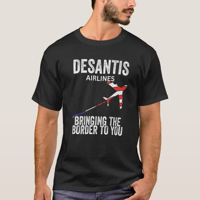 Desantis Airlines Bringing The Border To You  Poli T-Shirt (Front)