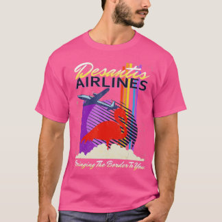 DeSantis Airlines Bringing The Border To You T-Shi T-Shirt
