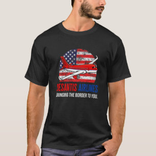 DeSantis Airlines Bringing The Border To You USA F T-Shirt
