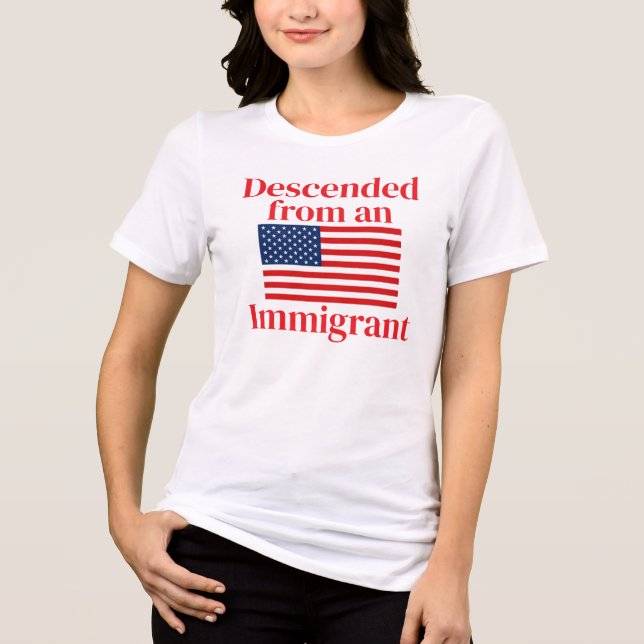 Descended from an Immigrant (customisable) Tri-Blend Shirt (Front)
